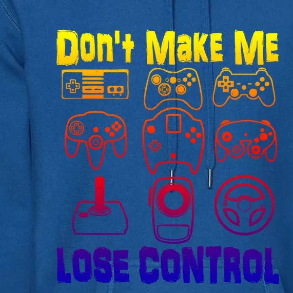 Don't Make Me Lose Control Funny Retro Video Game Player Boy Gift Premium Hoodie