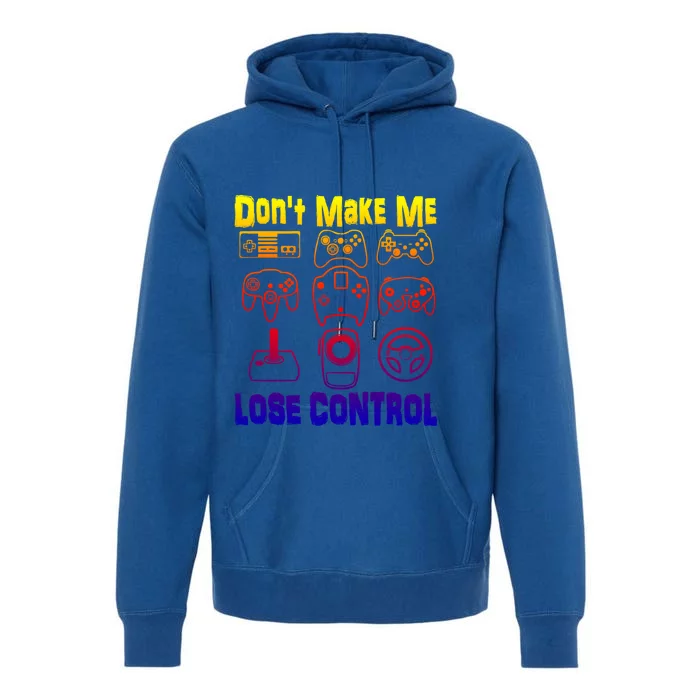 Don't Make Me Lose Control Funny Retro Video Game Player Boy Gift Premium Hoodie