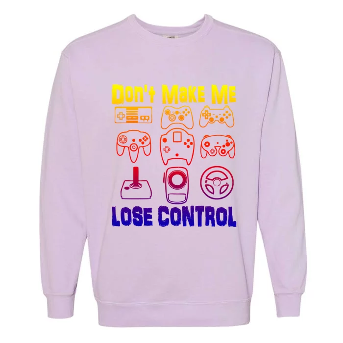 Don't Make Me Lose Control Funny Retro Video Game Player Boy Gift Garment-Dyed Sweatshirt