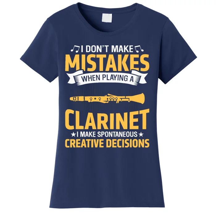 DonT Make Mistakes Playing A Clarinet Creative Decisions Women's T-Shirt