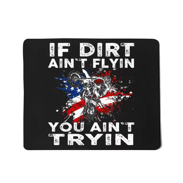 Dirtbike Motocross Mx If Dirt Aint Flyin You Aint Tryin Us Mousepad