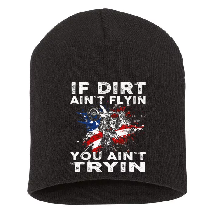 Dirtbike Motocross Mx If Dirt Aint Flyin You Aint Tryin Us Short Acrylic Beanie