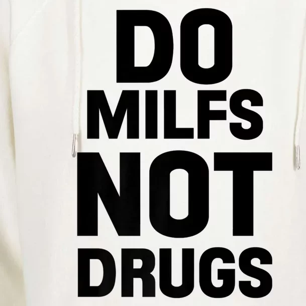 Do Milfs Not Drugs Love Milf Hot Moms Womens Funnel Neck Pullover Hood