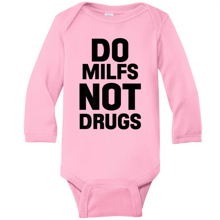 Do Milfs Not Drugs Love Milf Hot Moms Baby Long Sleeve Bodysuit