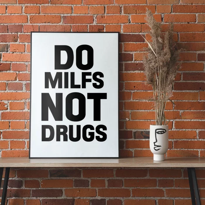 Do Milfs Not Drugs Love Milf Hot Moms Poster