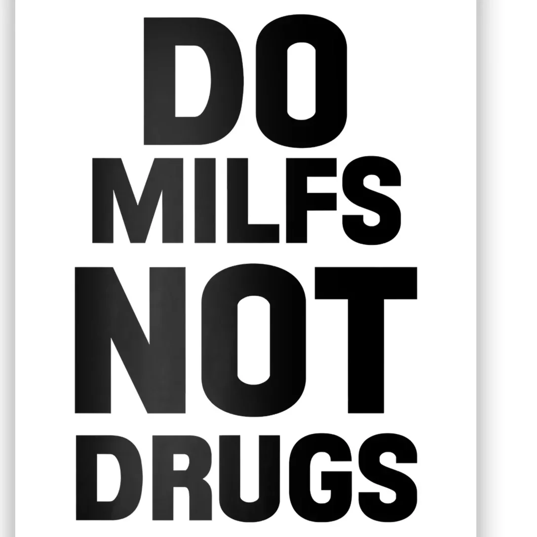 Do Milfs Not Drugs Love Milf Hot Moms Poster