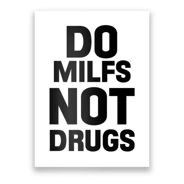 Do Milfs Not Drugs Love Milf Hot Moms Poster