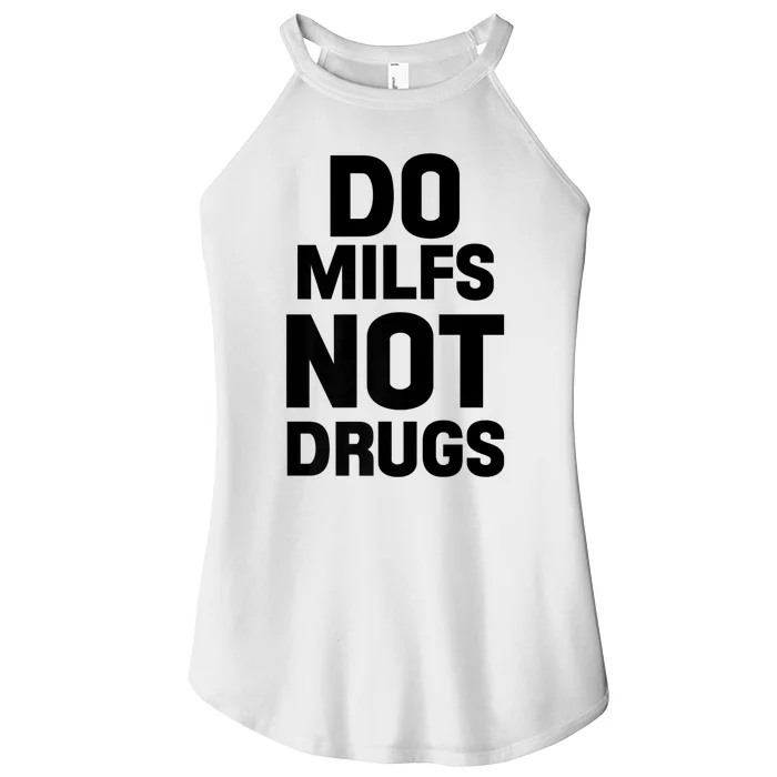 Do Milfs Not Drugs Love Milf Hot Moms Women’s Perfect Tri Rocker Tank