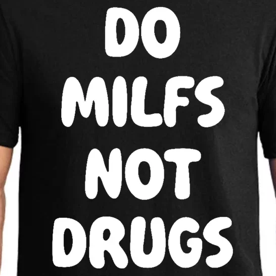 Do MILFS Not Drugs Funny MILF Humor Pajama Set