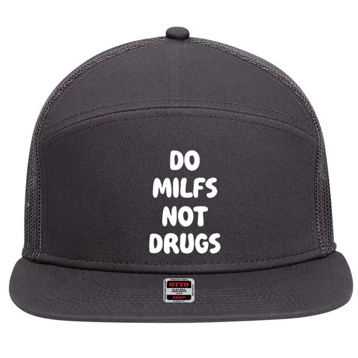 Do MILFS Not Drugs Funny MILF Humor 7 Panel Mesh Trucker Snapback Hat