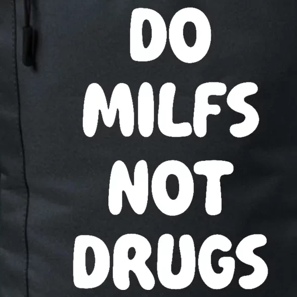 Do MILFS Not Drugs Funny MILF Humor Daily Commute Backpack