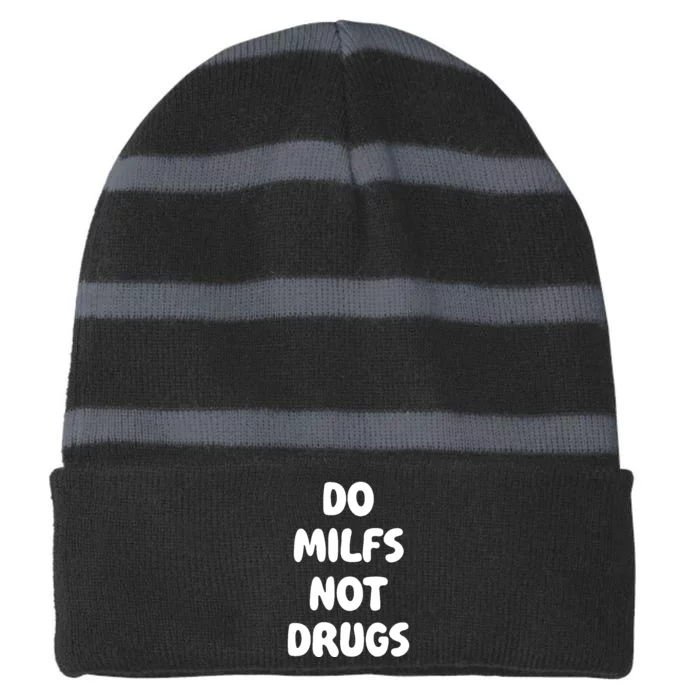 Do MILFS Not Drugs Funny MILF Humor Striped Beanie with Solid Band