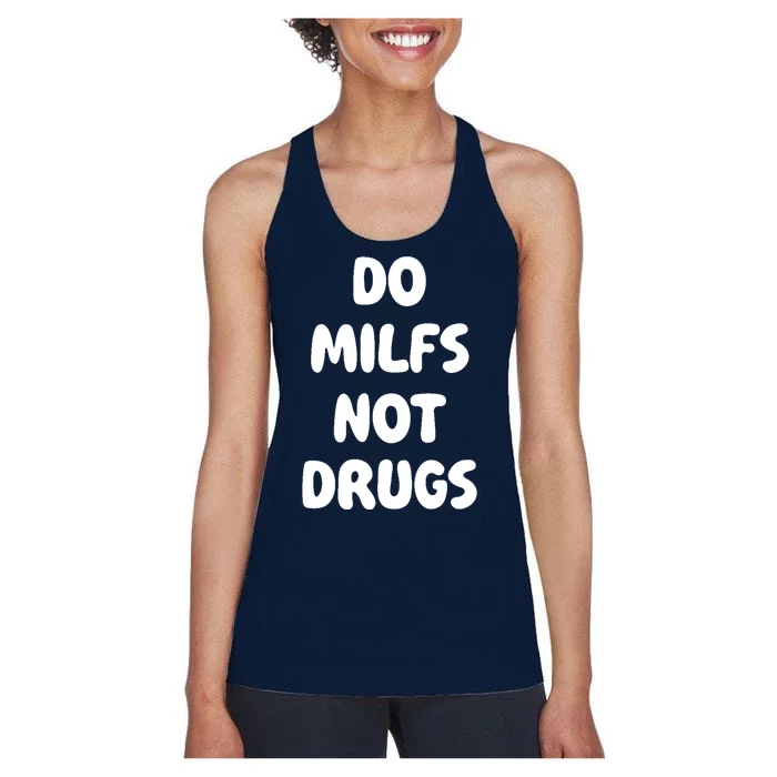 Do MILFS Not Drugs Funny MILF Humor Women's Racerback Tank