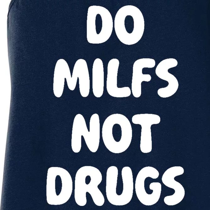 Do MILFS Not Drugs Funny MILF Humor Women's Racerback Tank