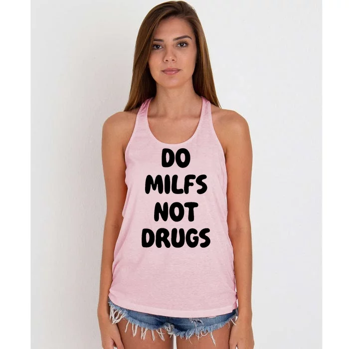 Do MILFS Not Drugs Funny MILF Humor Women's Knotted Racerback Tank