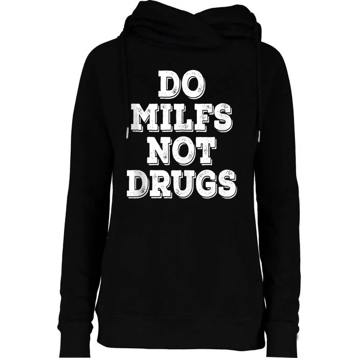 Do Milfs Not Drugs Funny Retro Vintage Womens Funnel Neck Pullover Hood