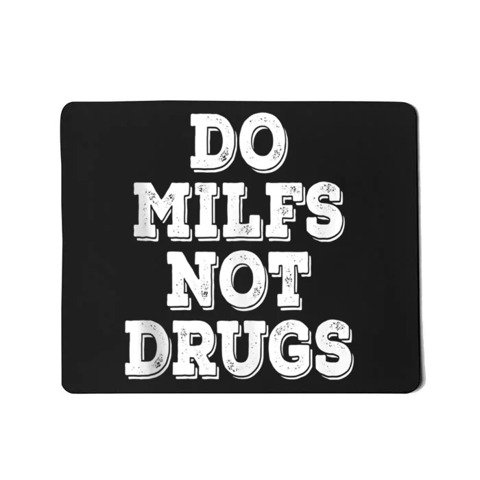 Do Milfs Not Drugs Funny Retro Vintage Mousepad