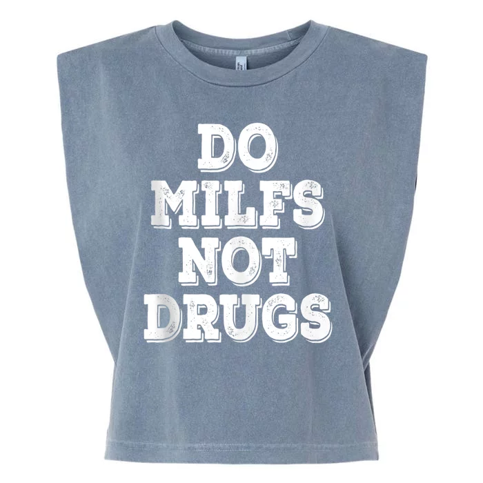 Do Milfs Not Drugs Funny Retro Vintage Garment-Dyed Women's Muscle Tee