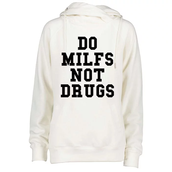 Do Milfs Not Drugs Womens Funnel Neck Pullover Hood