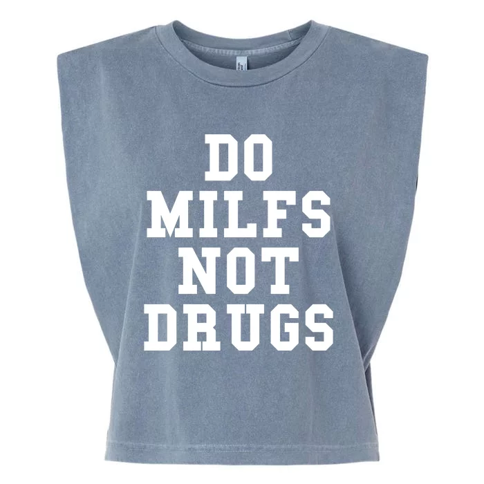 Do Milfs Not Drugs Garment-Dyed Women's Muscle Tee