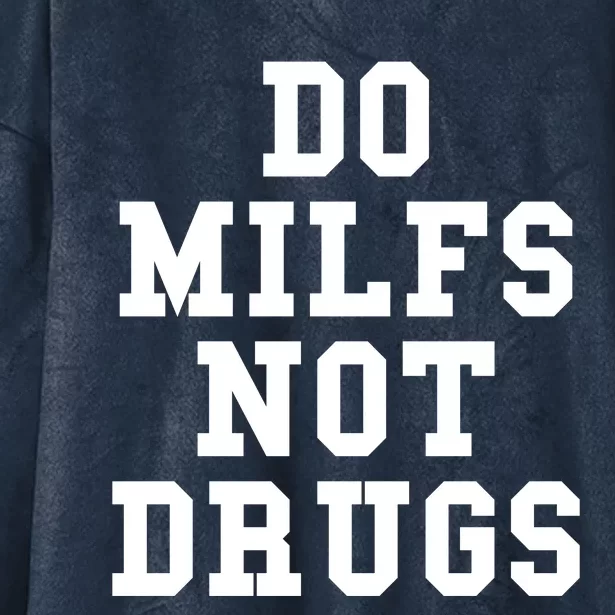 Do Milfs Not Drugs Hooded Wearable Blanket