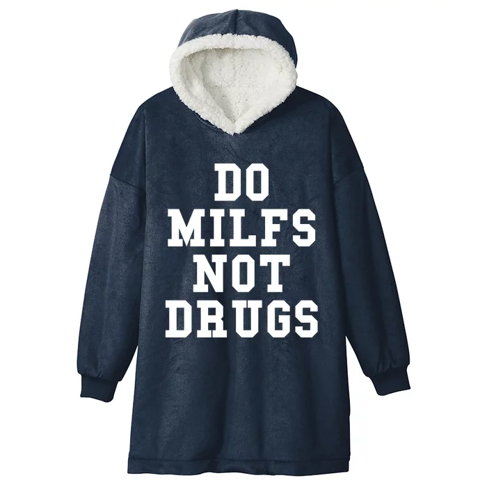 Do Milfs Not Drugs Hooded Wearable Blanket