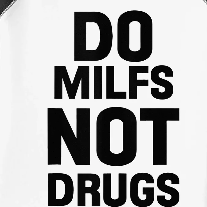 Do Milfs Not Drugs Love Milf Hot Moms Infant Baby Jersey Bodysuit