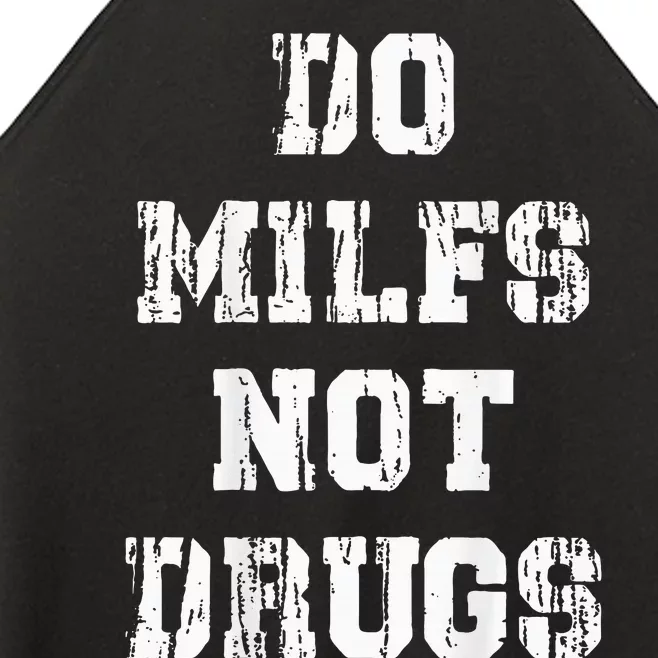 Do Milfs Not Drugs Funny Women’s Perfect Tri Rocker Tank