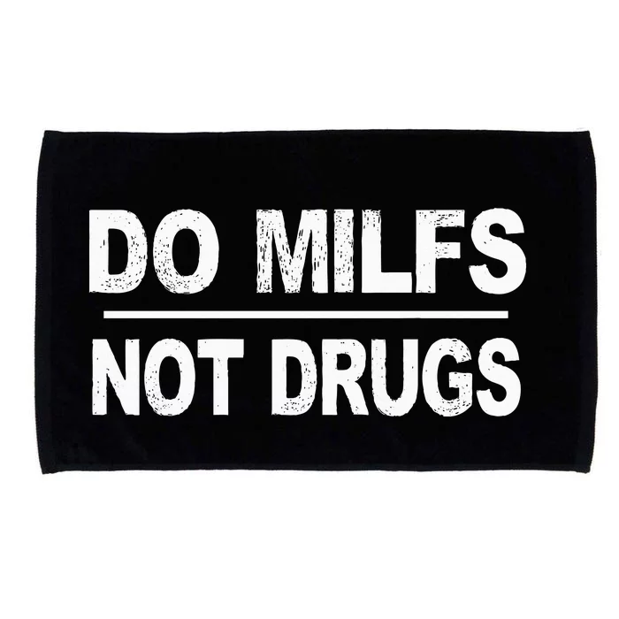 Do Milfs Not Drugs Microfiber Hand Towel