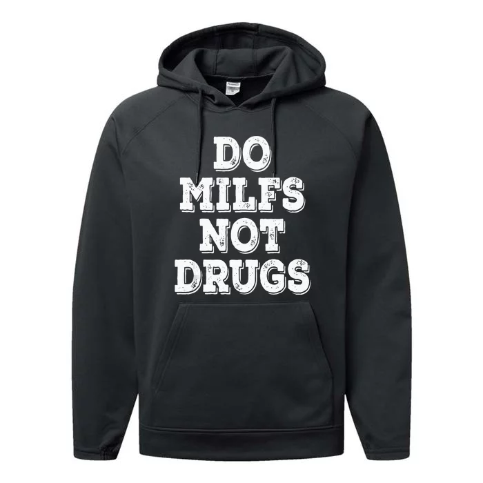 Do Milfs Not Drugs Funny Retro Vintage Performance Fleece Hoodie