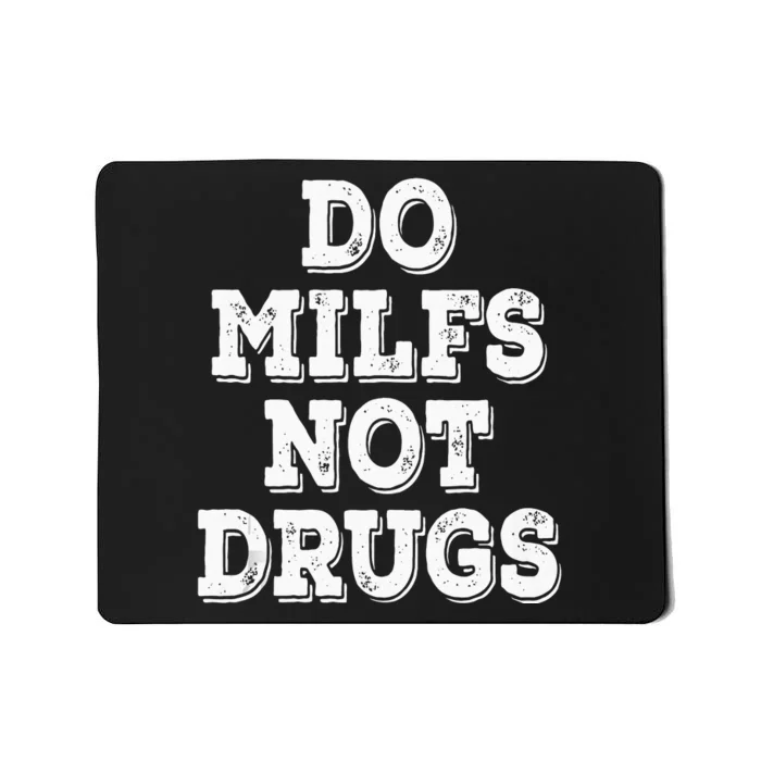 Do Milfs Not Drugs Funny Retro Vintage Mousepad