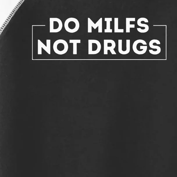 Do Milfs Not Drugs Toddler Fine Jersey T-Shirt