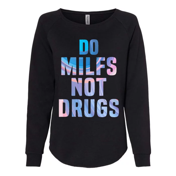 Do Milfs Not Drugs Womens California Wash Sweatshirt