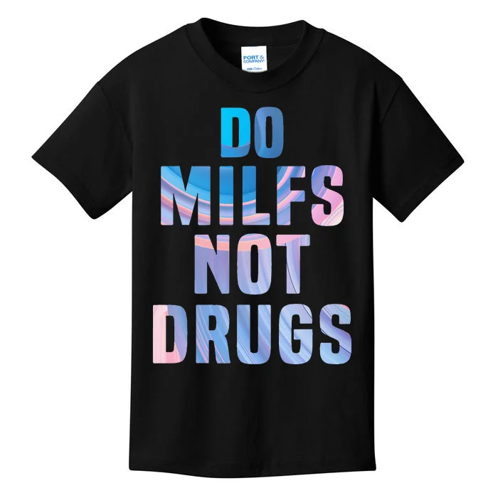 Do Milfs Not Drugs Kids T-Shirt