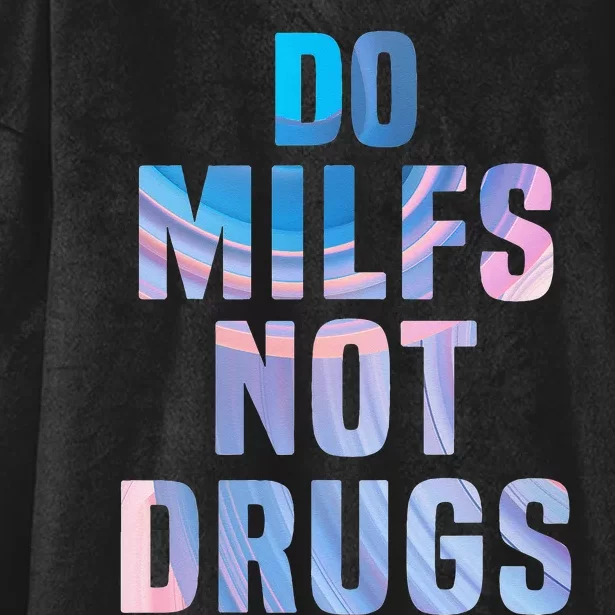 Do Milfs Not Drugs Hooded Wearable Blanket