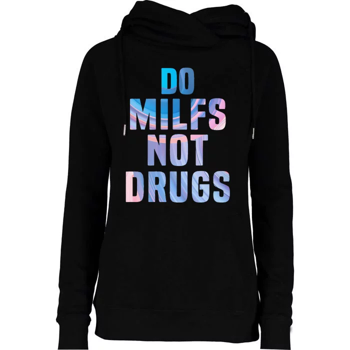 Do Milfs Not Drugs Womens Funnel Neck Pullover Hood