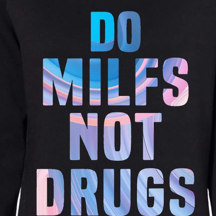 Do Milfs Not Drugs Womens California Wash Sweatshirt