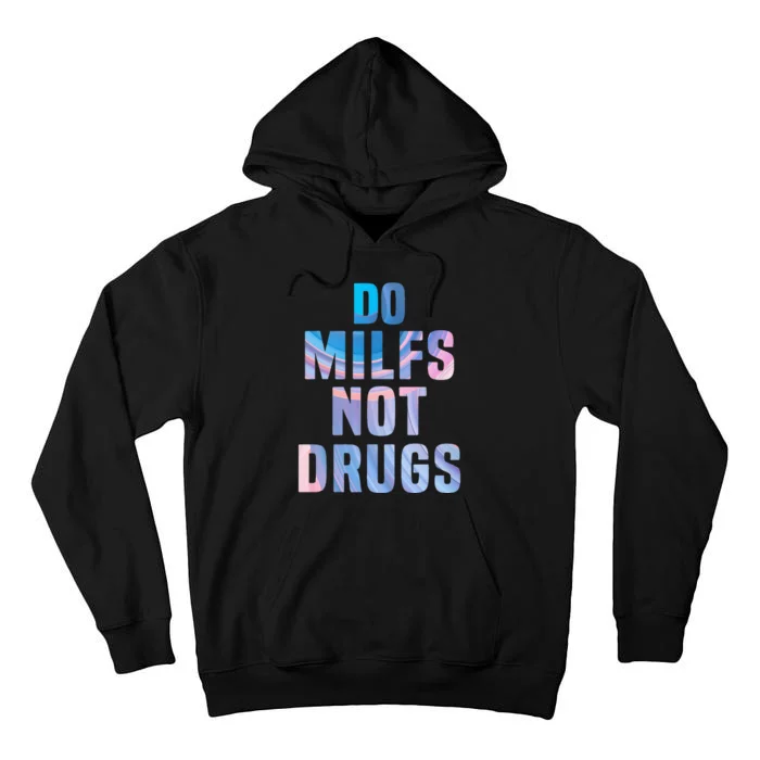 Do Milfs Not Drugs Tall Hoodie