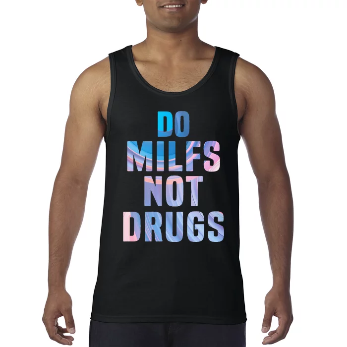 Do Milfs Not Drugs Tank Top