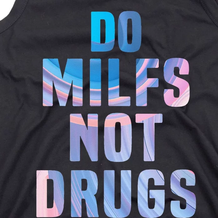 Do Milfs Not Drugs Tank Top