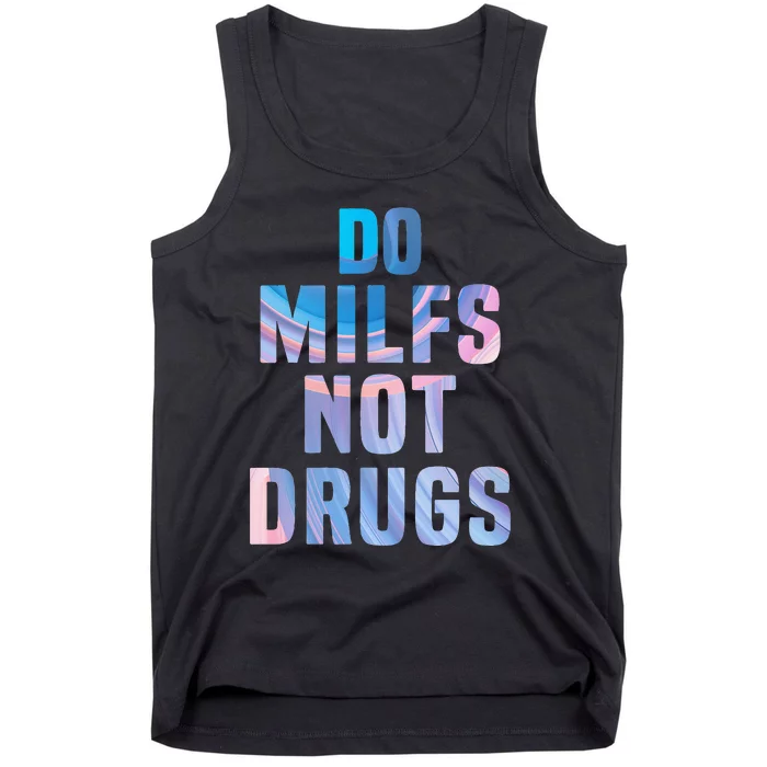 Do Milfs Not Drugs Tank Top