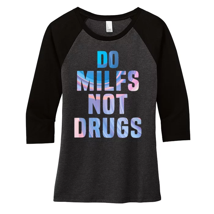 Do Milfs Not Drugs Women's Tri-Blend 3/4-Sleeve Raglan Shirt