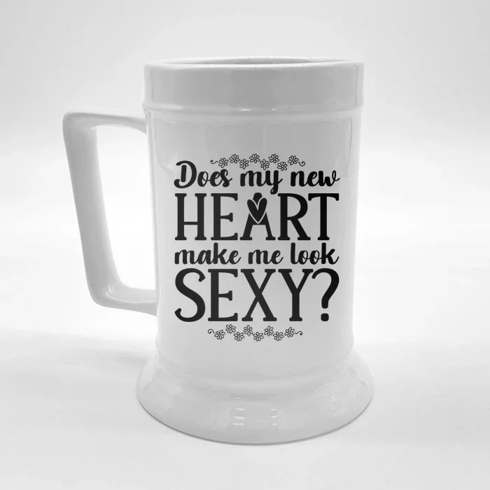 Does My New Heart Make Me Look Sexy? Open Heart Surgery Gift Front & Back Beer Stein