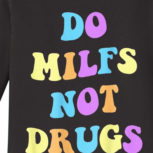 DO MILFS NOT DRUGS Baby Long Sleeve Bodysuit