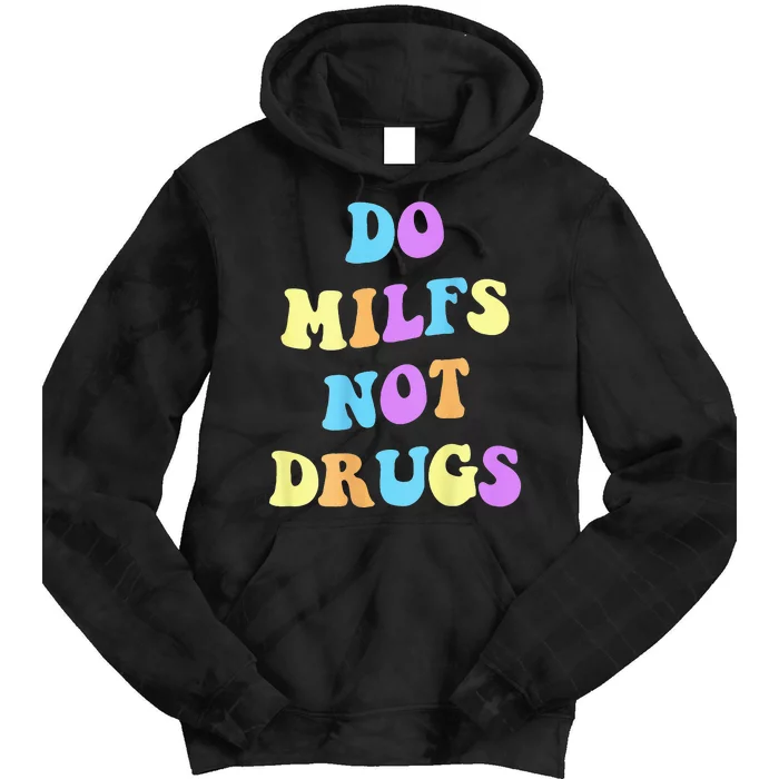 DO MILFS NOT DRUGS Tie Dye Hoodie