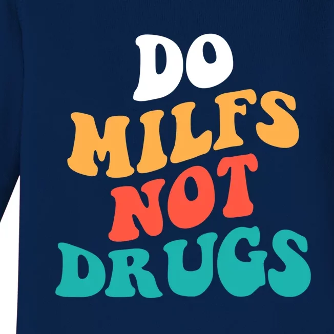 Do milfs not drugs funny Milf Baby Long Sleeve Bodysuit