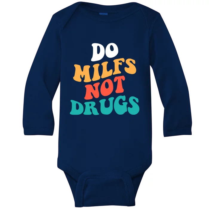 Do milfs not drugs funny Milf Baby Long Sleeve Bodysuit