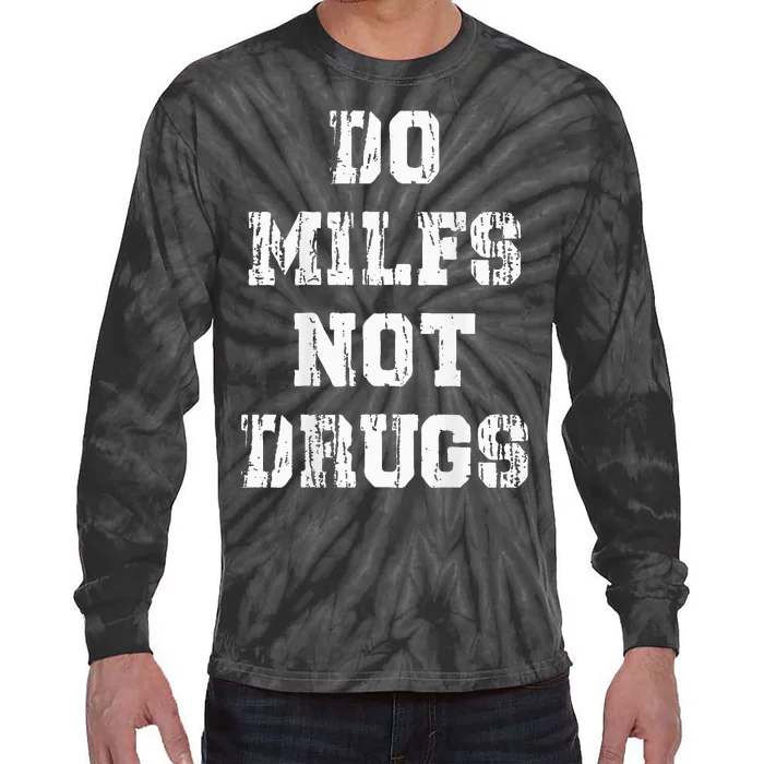 Do Milfs Not Drugs Tie-Dye Long Sleeve Shirt