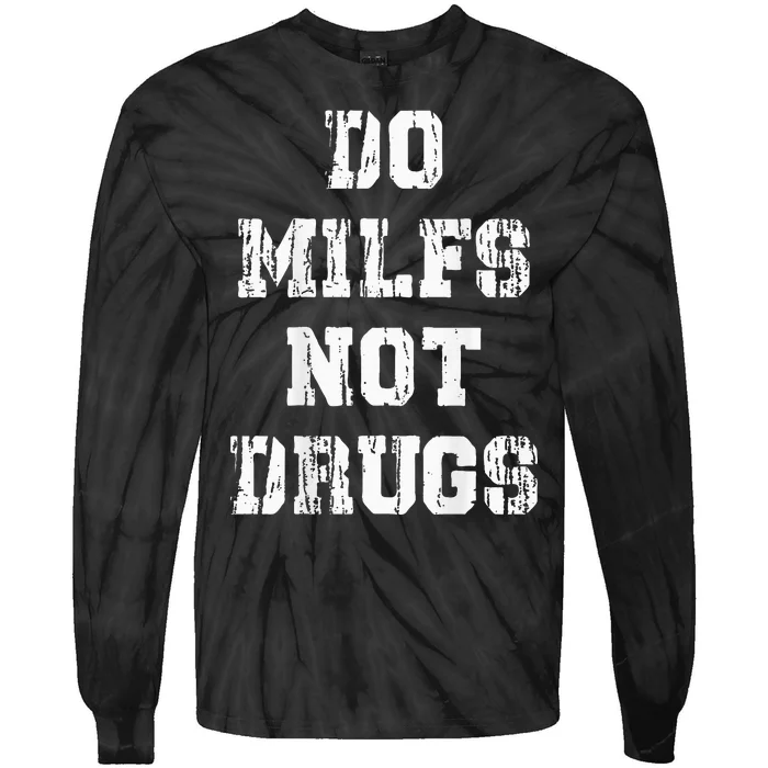 Do Milfs Not Drugs Tie-Dye Long Sleeve Shirt