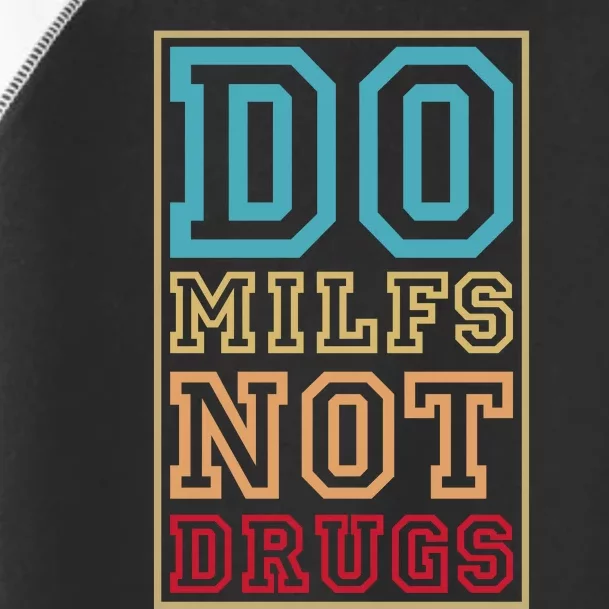 Do MILFs Not Drugs Funny Toddler Fine Jersey T-Shirt